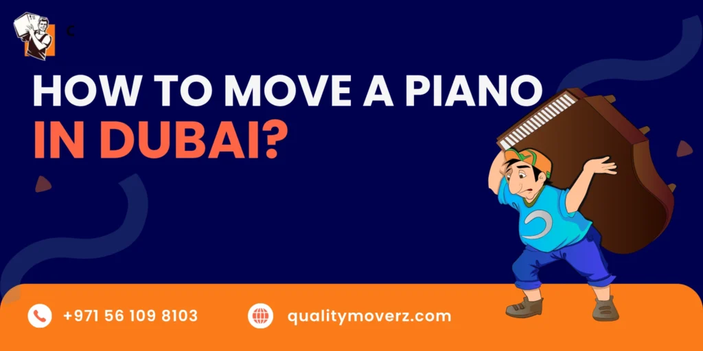 How to Move a Piano in Dubai Safely | Cost & Expert Tips